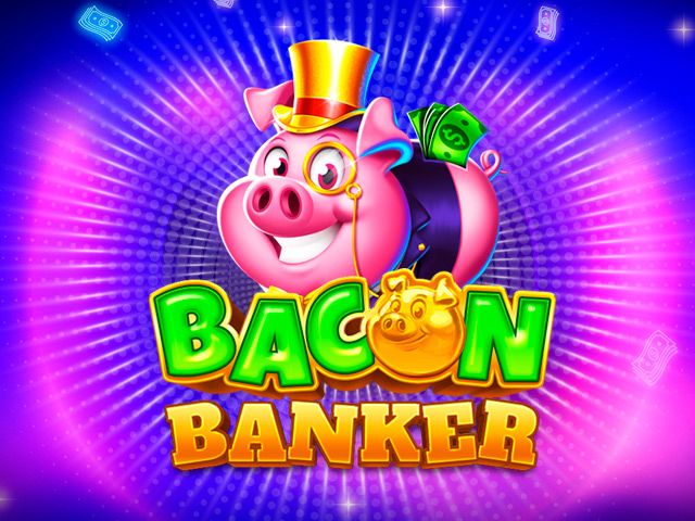 Bacon Banker