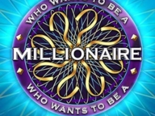 Who wants to be a Millionaire