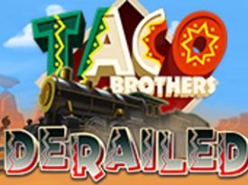 Taco Brothers Derailed